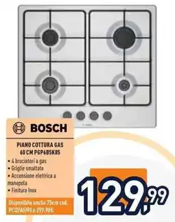 Unieuro Bosch piano cottura gas 60 CM PGP685K85 offerta
