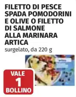 Ipercoop Filetto di pesce spada pomodorini e olive o filetto di salmone alla marinara artica offerta