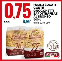 Eurospin FUSILLI BUCATI CORTI/GNOCCHETTI SARDI TRAFILATI AL BRONZO offerta