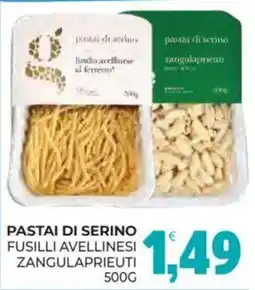 Eté Pastai di serino fusilli avellinesi zangulaprieuti offerta