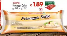 Despar DESPAR Formaggio Dolce offerta