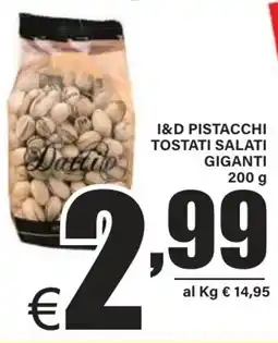 DEM I&d pistacchi tostati salati giganti offerta