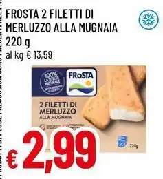Famila Superstore Frosta 2 filetti di merluzzo alla mugnaia offerta