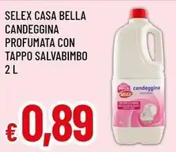 Famila Superstore Selex casa bella candeggina profumata con tappo salvabimbo offerta