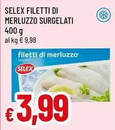 Famila Superstore Selex filetti di merluzzo surgelati offerta