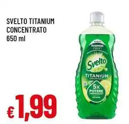 Famila Superstore Svelto titanium concentrato offerta