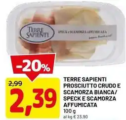 DPiù Terre sapienti prosciutto crudo e scamorza bianca/ speck e scamorza affumicata offerta