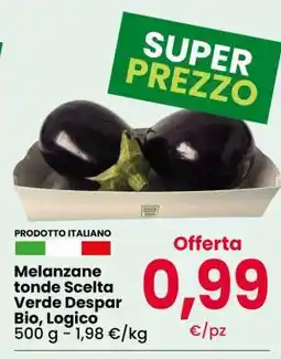 Eurospar Melanzane tonde Scelta Verde Despar Bio, Logico offerta