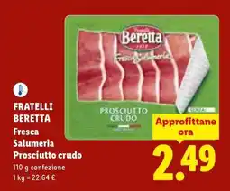Lidl FRATELLI BERETTA FRESCA SALUMERIA PROSCIUTTO CRUDO offerta