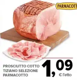 Todis Prosciutto Cotto Tiziano Selezione Parmacotto offerta