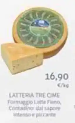 Ipercoop LATTERIA TRE CIME Formaggio Latte Fieno, Contadino dal sapor intenso e piccante offerta