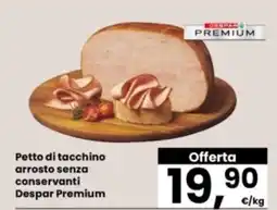 Eurospar Petto di tacchino arrosto senza conservanti Despar Premium offerta