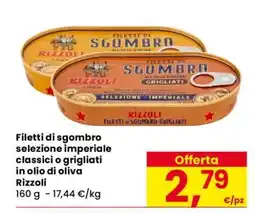 Eurospar Filetti di sgombro selezione imperiale classici o grigliati in olio di oliva Rizzoli offerta