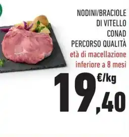 Conad Nodini/braciole di vitello Conad Percorso Qualità offerta