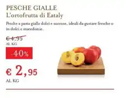 Eataly PESCHE GIALLE L'ortofrutta di Eataly offerta