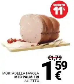 Supermercati Gulliver MORTADELLA FAVOLA MEC PALMIERI offerta