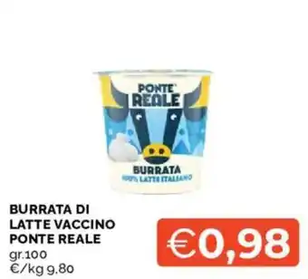Mercatò Burrata di latte vaccino Ponte Reale offerta