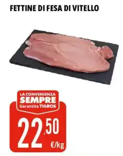 Tigros Fettine di fesa di vitello offerta