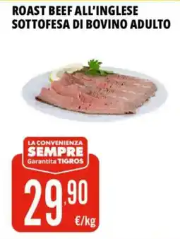 Tigros Roast beef all'inglese sottofesa di bovino adulto offerta