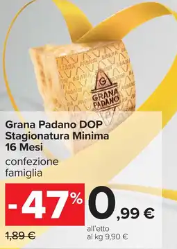 Carrefour Grana Padano DOP Stagionatura Minima 16 Mesi offerta