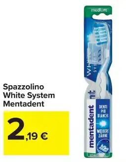 Carrefour Spazzolino White System Mentadent offerta