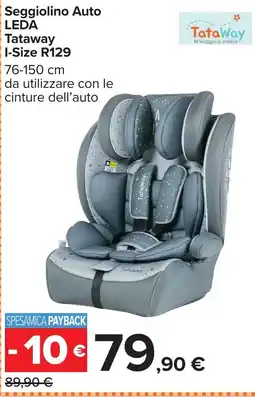 Carrefour Seggiolino Auto LEDA Tataway offerta