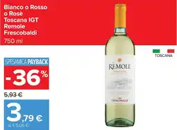 Carrefour Bianco o Rosso o Rosè Toscana IGT Remole Frescobaldi offerta