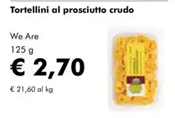 NaturaSì Tortellini al prosciutto crudo We Are offerta