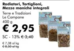 NaturaSì Radiatori, Tortiglioni, Mezze maniche integrali Terre e Tradizioni Le Campane offerta