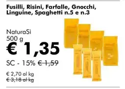 NaturaSì Fusilli, Risini, Farfalle, Gnocchi, Linguine, Spaghetti n.5 e n.3 NaturaSi offerta