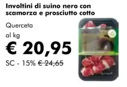 NaturaSì Involtini di suino nero con scamorza e prosciutto cotto Querceta offerta