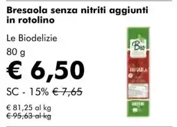 NaturaSì Bresaola senza nitriti aggiunti in rotolino Le Biodelizie offerta