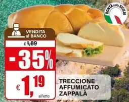 Il Gigante TRECCIONE AFFUMICATO ZAPPALÀ offerta