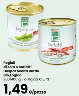 Eurospar Fagioli di soia o borlotti Despar Scelta Verde Bio,Logico offerta