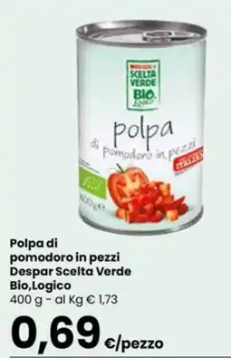 Eurospar Polpa di pomodoro in pezzi Despar Scelta Verde Bio,Logico offerta