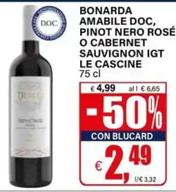 Il Gigante Bonarda Amabile DOC, Pinot Nero Rosé o Cabernet Sauvignon IGT Le Cascine offerta