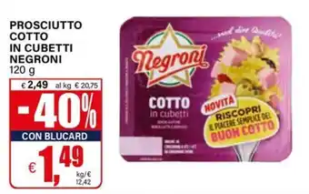 Il Gigante Prosciutto cotto in cubetti Negroni offerta