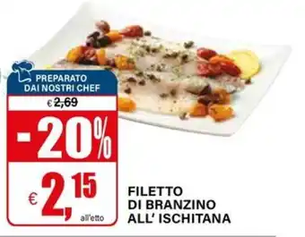 Il Gigante Filetto di Branzino all' Ischitana offerta