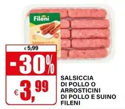 Il Gigante SALSICCIA DI POLLO O ARROSTICINI DI POLLO E SUINO FILENI offerta