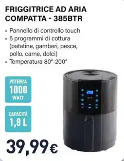Unieuro FRIGGITRICE AD ARIA COMPATTAA - 385BTR offerta