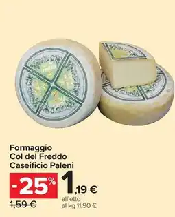 Carrefour Market Formaggio Col del Freddo Caseificio Paleni offerta
