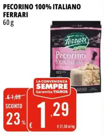 Tigros Pecorino 100% italiano ferrari offerta