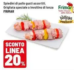 Iper La Grande Spiedini di pollo, Grigliata speciale o Involtino di lonza Frimar Frimar offerta