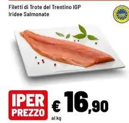 Iper La Grande Filetti di Trote del Trentino IGP Iridee Salmonate offerta