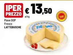 Iper La Grande Piave DOP Fresco Lattebusche offerta