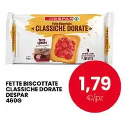 Eurospar FETTE BISCOTTATE CLASSICHE DORATE DESPAR 460G offerta