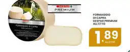 Despar Formaggio di capra despar premium offerta