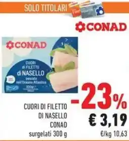 Conad Superstore Cuori di filetto di nasello Conad offerta