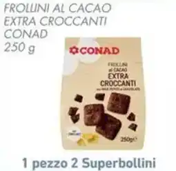 Conad Superstore Frollini al cacao extra croccanti Conad offerta
