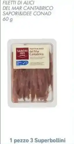 Conad Superstore Filetti di alici del mar cantabrico Sapori&Idee Conad offerta
